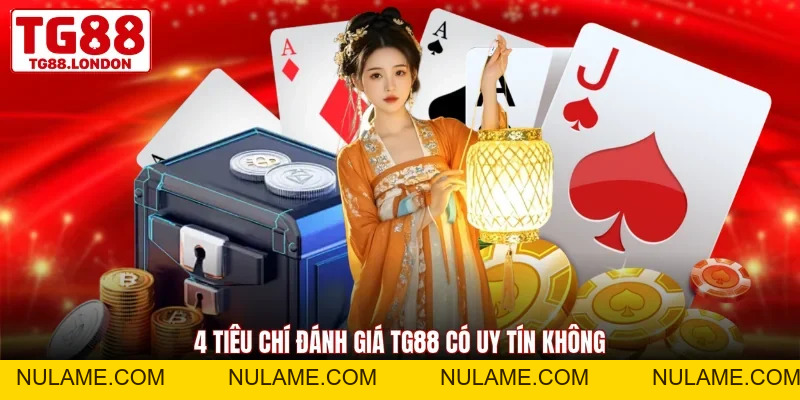 TG88 Có Uy Tín Không? Xem 4 Tiêu Chí Đánh Giá Chính Xác - nulame