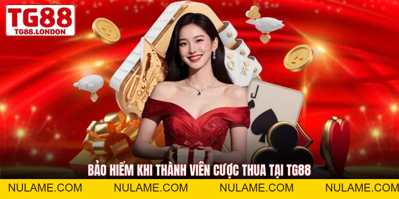 Bảo Hiểm Cược Thua TG88 - An Tâm Khi Giải Trí Tại Nhà Cái - nulame