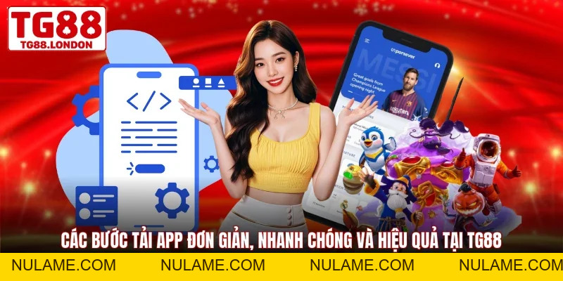 Tải App TG88 Với Quy Trình Đơn Giản Chỉ Trong Vài Phút - nulame