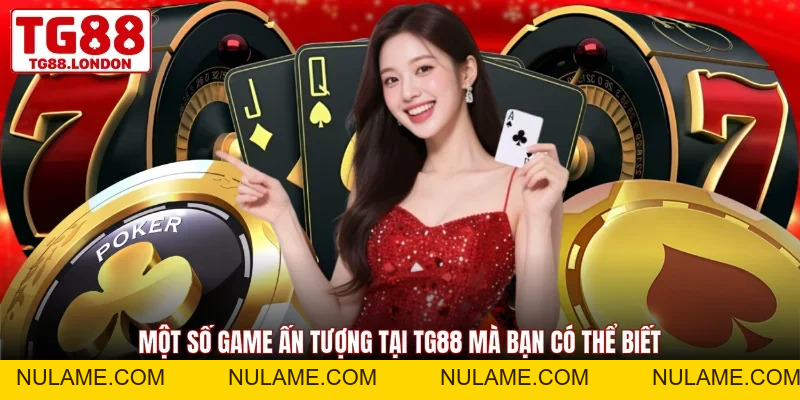 Casino TG88 - Sảnh Chơi Đẳng Cấp Trải Nghiệm Đa Dạng - nulame