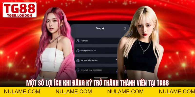 Đăng Ký TG88 - Quy Trình Tạo Tài Khoản Dễ Dàng Nhanh Gọn - nulame