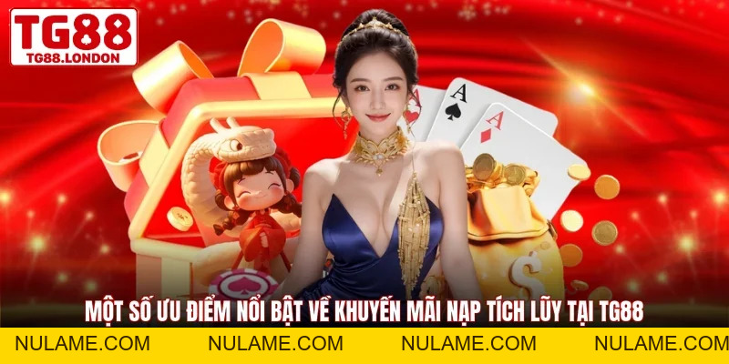 Khuyến Mãi Nạp Tích Lũy TG88 - Cơ Hội Ngàn Vàng 2026 - nulame