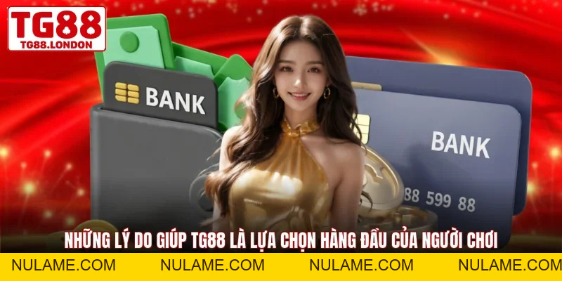 Nạp Tiền TG88 - Giao Dịch Nhanh Chóng An Toàn Tuyệt Đối - nulame