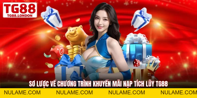 Khuyến Mãi Nạp Tích Lũy TG88 - Cơ Hội Ngàn Vàng 2026 - nulame