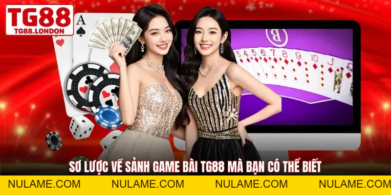 Game Bài TG88 - Sảnh Game Đẳng Cấp Trải Nghiệm Mượt Mà - nulame