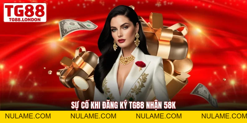 Đăng Ký TG88 Nhận 58k - Ưu Đãi Lớn Thu Hút Hội Viên Mới - nulame