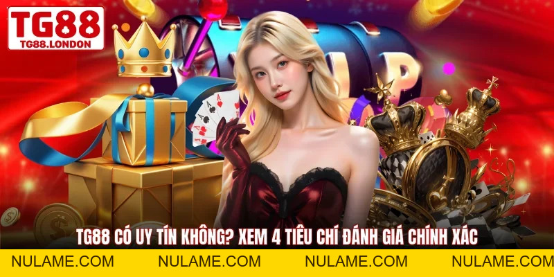 Top 5 Lý Do Nên Chọn TG88 - Sân Chơi Cá Cược Xanh Chín 2026 - nulame