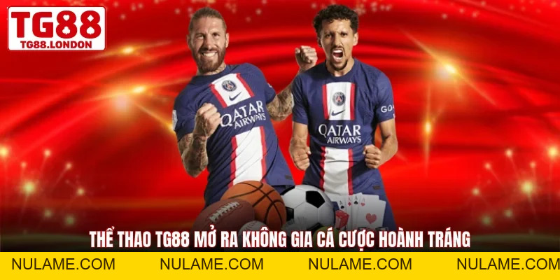 Thể Thao TG88 - Săn Thưởng Kịch Tính, Bùng Nổ Đam Mê - nulame