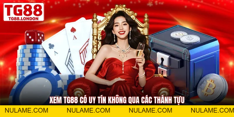 TG88 Có Uy Tín Không? Xem 4 Tiêu Chí Đánh Giá Chính Xác - nulame