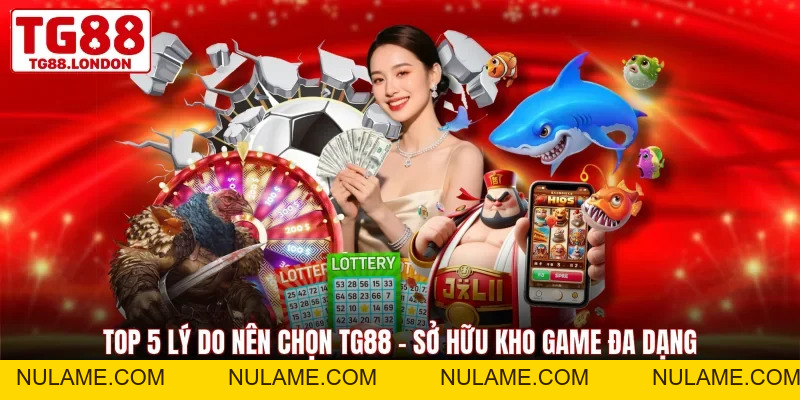 Top 5 Lý Do Nên Chọn TG88 - Sân Chơi Cá Cược Xanh Chín 2026 - nulame
